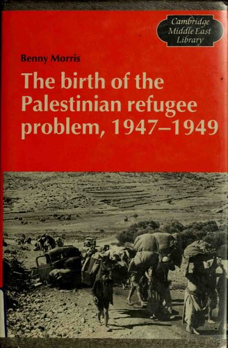 The Birth of the Palestinian Refugee Problem 1947-1949
