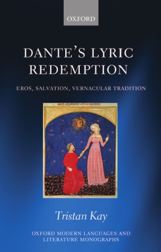 Dante's lyric redemption: eros, salvation, vernacular tradition