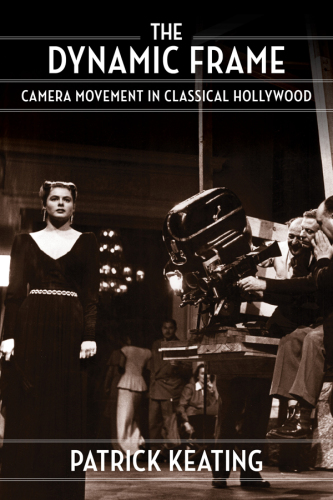 The dynamic frame camera movement inclassical Hollywood