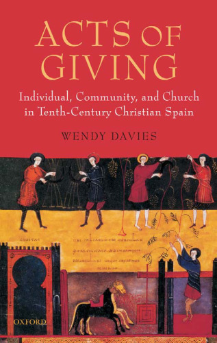 Acts of Giving: Individual, Community, and Church in Tenth-Century Christian Spain