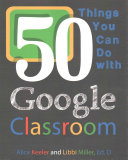 50 Things You Can Do with Google Classroom