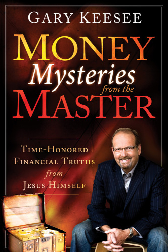 Money mysteries from the master: time-honored financial truths from Jesus himself