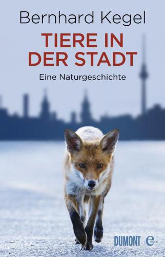 Tiere in der Stadt eine Naturgeschichte