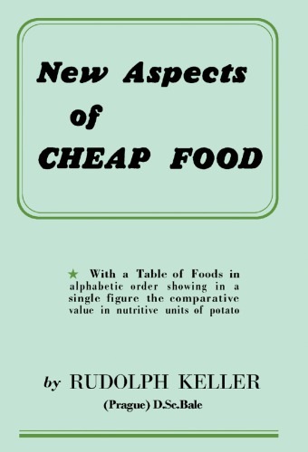 New aspects of cheap food: with a table of foods in alphabetic order showing in a single figure the comparative value in nutritive units of potato