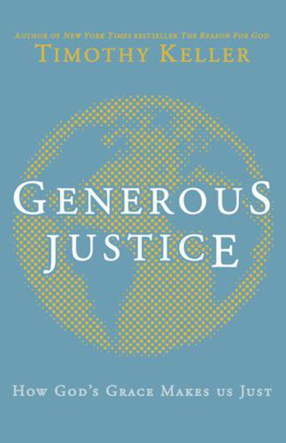 Generous Justice: How God's Grace Makes Us Just