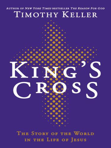 King's Cross: Understanding the Life and Death of the Son of God