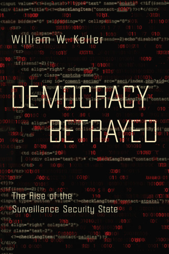 Democracy betrayed: the rise of the surveillance security state