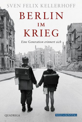 Berlin im Krieg Eine Generation erinnert sich