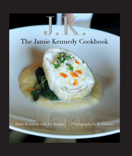 Jk: the jamie kennedy cookbook