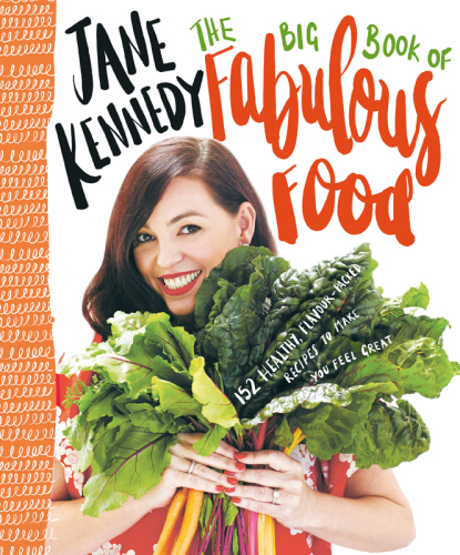 The Big Book of Fabulous Food, the Ebook: 152 Healthy, flavour-packed recipes to make you feel great
