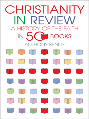 Christianity in review: a history of the faith in fifty books: A History of the Faith in 50 Books