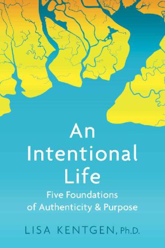 An intentional life: five foundations of authenticity & purpose