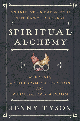 Spiritual alchemy: scrying, spirit communication, and alchemical wisdom
