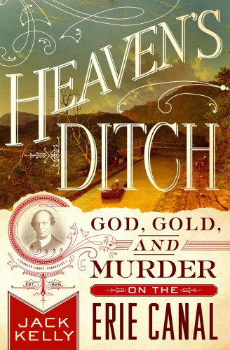 Heaven's ditch: God, gold, and murder on the Erie Canal