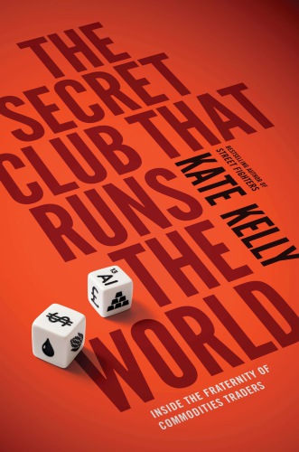 The secret club that runs the world: inside the fraternity of commodity traders