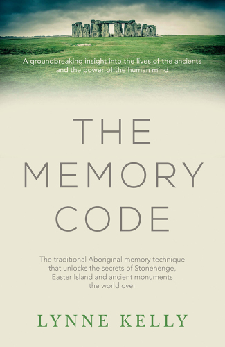 The memory code: the traditional Aboriginal memory technique that unlocks the secrets of Stonehenge, Easter Island and ancient monuments the world over
