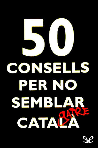 50 consells per no semblar gaire català. 50 consells per no semblar espanyol