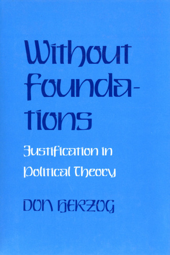 Without foundations: justification in political theory