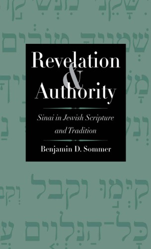REVELATION AND AUTHORITY: sinai in jewish scripture and tradition
