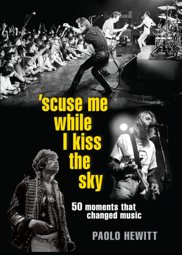 'Scuse me while i kiss the sky: 50 moments that changed music