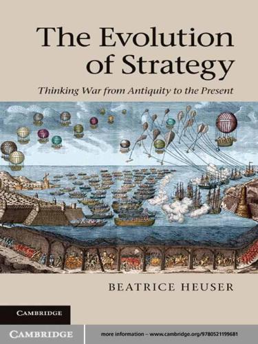 The evolution of strategy: thinking war from antiquity to the present