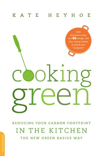 Cooking green: reducing your carbon footprint in the kitchen: the new green basics way
