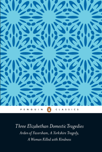 Three Elizabethan Domestic Tragedies