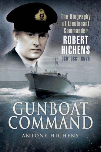 Gunboat Commander: the Biography of Lieutenant Commander Robert Hichens DSO* DSC** RNVR