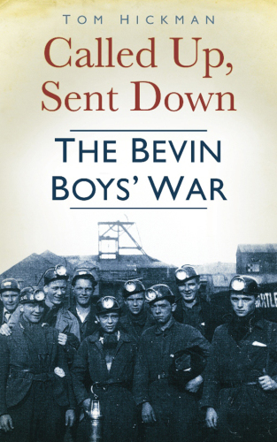 Called Up, Sent Down: the Bevin Boys' War