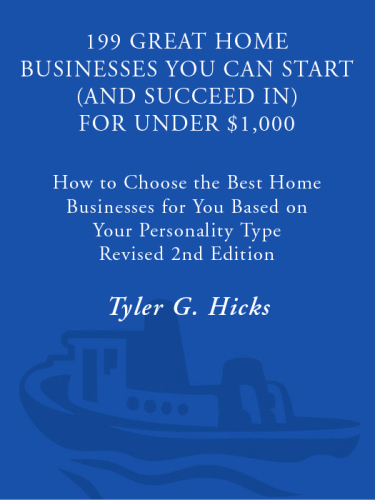 199 great home businesses you can start (and succeed in) for under $1,000: how to choose the best home business for you based on your personality type