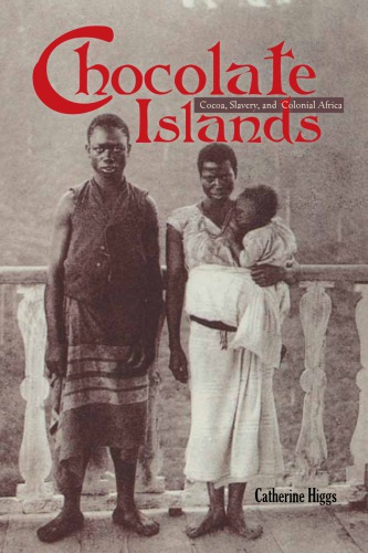 Chocolate islands: cocoa, slavery, and colonial Africa