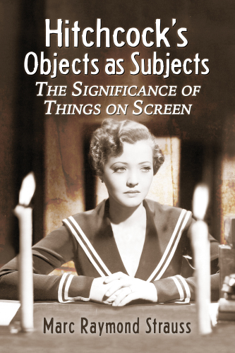 Hitchcock's objects as subjects: the significance of things on screen