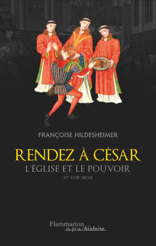 ''Rendez à César'': l'Église et le pouvoir, IVe-XVIIIe siècle