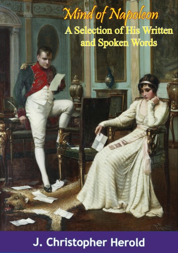 Mind of Napoleon: a Selection of His Written and Spoken Words