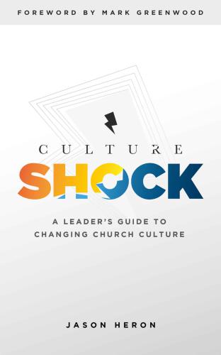 Culture Shock: A Leader's Guide to Changing Church Culture