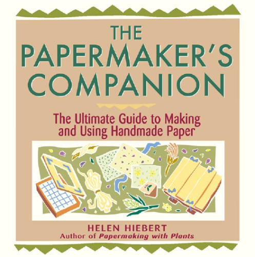 The papermaker's companion: the ultimate guide to making and using handmade paper
