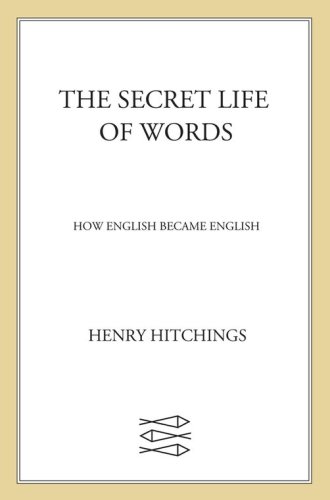 The secret life of words: how English became English