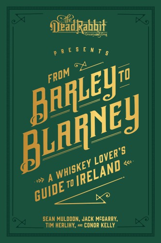 From barley to blarney: a whiskey lover's guide to Ireland