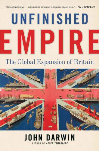 Unfinished Empire: The Global Expansion of Britain