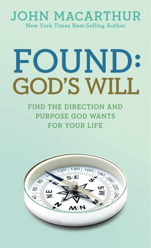 Found: God's will: find the direction and purpose God wants for your life
