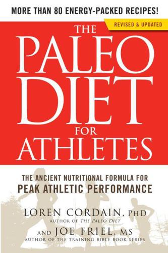The Paleo Diet for Athletes:The Ancient Nutritional Formula for Peak Athletic Performance