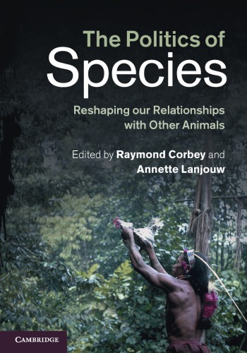 The Politics of Species: Reshaping our Relationships with Other Animals