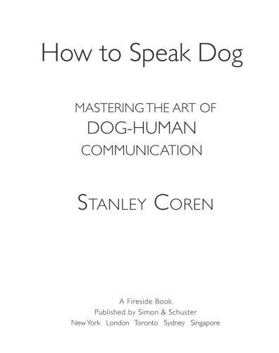 How To Speak Dog: Mastering the Art of Dog-Human Communication
