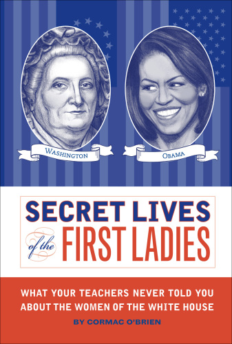 Secret Lives of the First Ladies