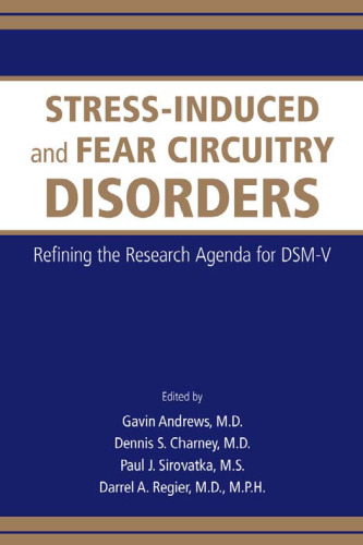 Stress-induced and Fear Circuitry Disorders: Refining the Research Agenda for DSM-V