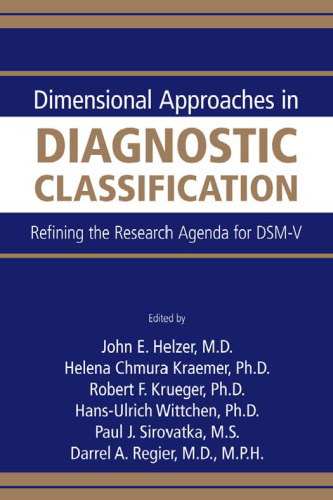 Dimensional Approaches in Diagnostic Classification: Refining the Research Agenda for DSM-V