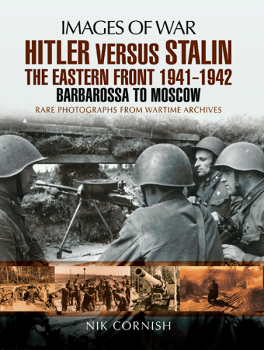 Hitler versus Stalin: the Eastern Front 1941-1942: Barbarossa to Moscow