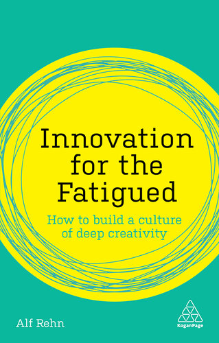 Innovation for the Fatigued: How to Build a Culture of Deep Creativity
