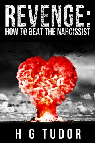 Revenge: How to Beat the Narcissist