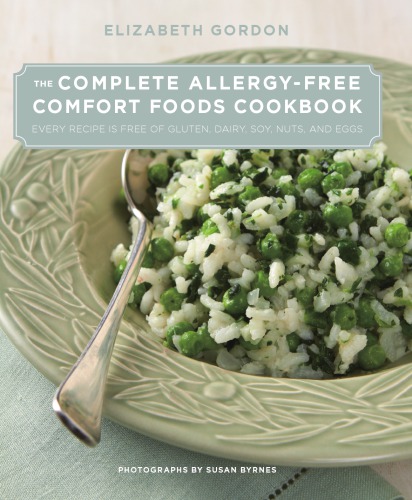 Complete Allergy-Free Comfort Foods Cookbook: Every Recipe Is Free of Gluten, Dairy, Soy, Nuts, and Eggs